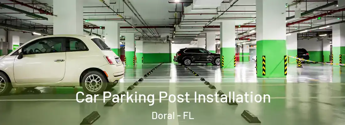 Car Parking Post Installation Doral - FL