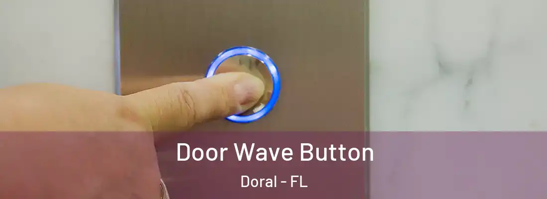 Door Wave Button Doral - FL