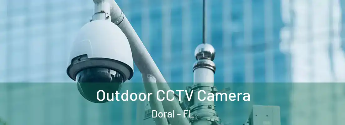 Outdoor CCTV Camera Doral - FL
