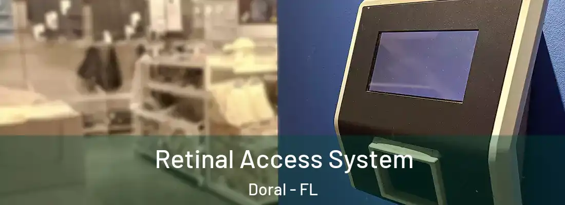 Retinal Access System Doral - FL